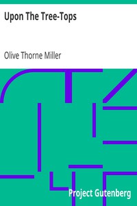 Upon The Tree-Tops by Olive Thorne Miller