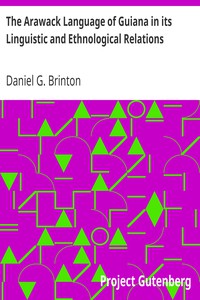The Arawack Language of Guiana in its Linguistic and Ethnological Relations