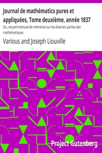 Journal de mathématics pures et appliquées, Tome deuxième, année 1837 by Various