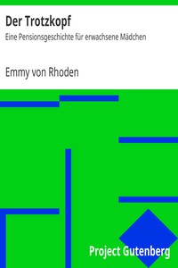 Der Trotzkopf: Eine Pensionsgeschichte für erwachsene Mädchen by Emmy von Rhoden