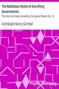 The Ballotless Victim of One-Party Governments by Archibald Henry Grimké