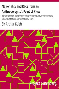 Nationality and Race from an Anthropologist's Point of View by Sir Arthur Keith