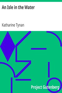 An Isle in the Water by Katharine Tynan