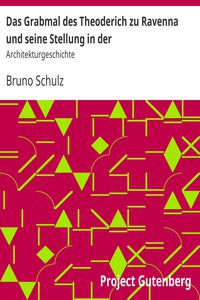 Das Grabmal des Theoderich zu Ravenna und seine Stellung in der by Bruno Schulz