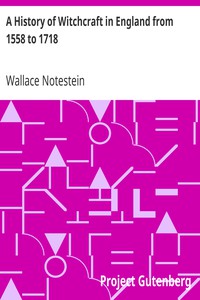 A History of Witchcraft in England from 1558 to 1718 by Wallace Notestein