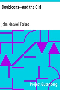 Doubloons—and the Girl by John Maxwell Forbes