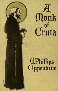 A Monk of Cruta by E. Phillips Oppenheim