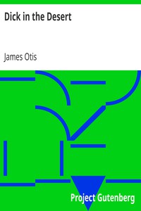 Dick in the Desert by James Otis