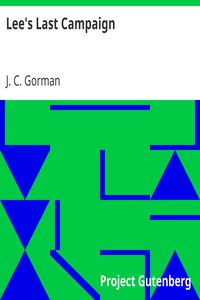 Lee's Last Campaign by J. C. Gorman