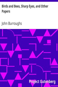 Birds and Bees, Sharp Eyes, and Other Papers by John Burroughs