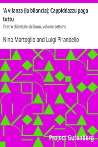 'A vilanza (la bilancia); Cappiddazzu paga tuttu by Martoglio and Pirandello