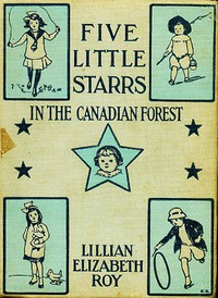 Five Little Starrs in the Canadian Forest by Lillian Elizabeth Roy