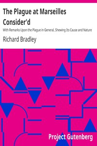 The Plague at Marseilles Consider'd by Richard Bradley