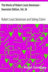 The Works of Robert Louis Stevenson - Swanston Edition, Vol. 24 by Stevenson