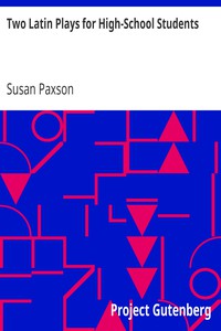 Two Latin Plays for High-School Students by Susan Paxson