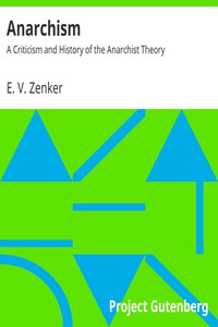 Anarchism: A Criticism and History of the Anarchist Theory by E. V. Zenker