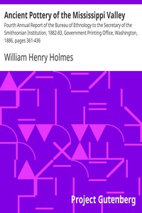 Ancient Pottery of the Mississippi Valley by William Henry Holmes