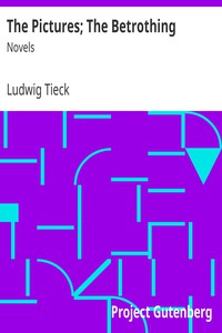 The Pictures; The Betrothing: Novels by Ludwig Tieck