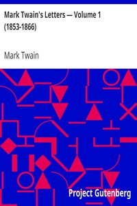 Mark Twain's Letters — Volume 1 (1853-1866) by Mark Twain