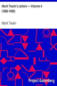 Mark Twain's Letters — Volume 4 (1886-1900) by Mark Twain