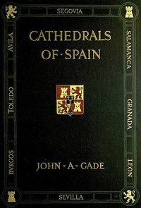 Cathedrals of Spain by John A. Gade