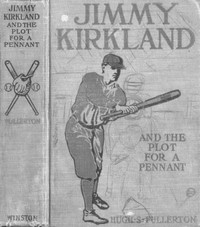 Jimmy Kirkland and the Plot for a Pennant by Hugh S. Fullerton