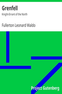 Grenfell: Knight-Errant of the North by Fullerton Leonard Waldo