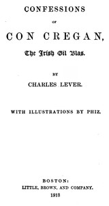 Confessions Of Con Cregan, the Irish Gil Blas by Charles James Lever