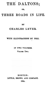 The Daltons; Or, Three Roads In Life. Volume II (of II) by Charles James Lever