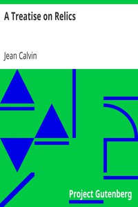 A Treatise on Relics by Jean Calvin