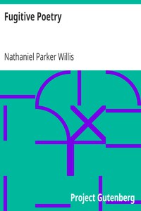 Fugitive Poetry by Nathaniel Parker Willis