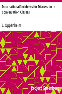 International Incidents for Discussion in Conversation Classes by L. Oppenheim