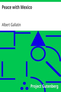 Peace with Mexico by Albert Gallatin