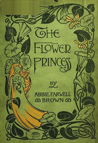 The Flower Princess by Abbie Farwell Brown