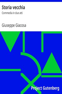 Storia vecchia: Commedia in due atti by Giuseppe Giacosa