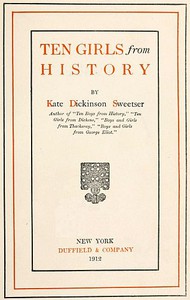 Ten Girls from History by Kate Dickinson Sweetser