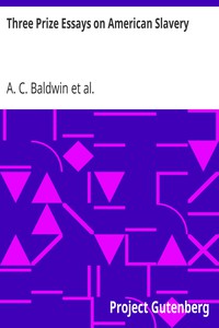 Three Prize Essays on American Slavery by Baldwin, Thurston, and Williston