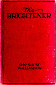 The Brightener by A. M. Williamson and C. N. Williamson