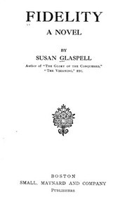 Fidelity: A Novel by Susan Glaspell