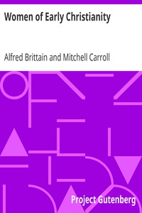 Women of Early Christianity by Alfred Brittain and Mitchell Carroll