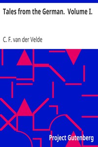 Tales from the German.  Volume I. by C. F. van der Velde