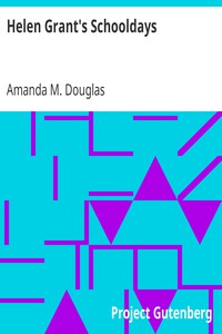 Helen Grant's Schooldays by Amanda M. Douglas