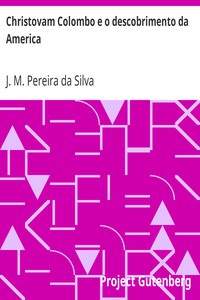 Christovam Colombo e o descobrimento da America by J. M. Pereira da Silva