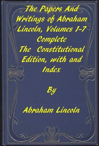 The Papers and Writings of Abraham Lincoln, Complete by Abraham Lincoln