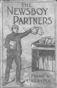 The Newsboy Partners; Or, Who Was Dick Box? by Frank V. Webster