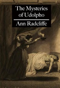 The Mysteries of Udolpho by Ann Ward Radcliffe