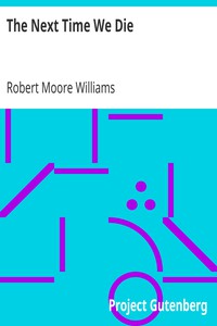 The Next Time We Die by Robert Moore Williams