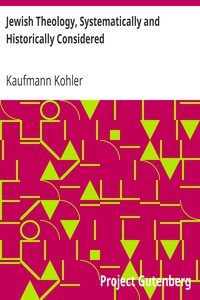 Jewish Theology, Systematically and Historically Considered by Kaufmann Kohler