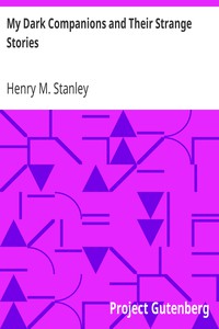 My Dark Companions and Their Strange Stories by Henry M. Stanley