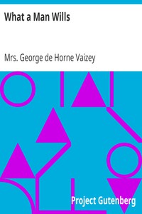 What a Man Wills by Mrs. George de Horne Vaizey